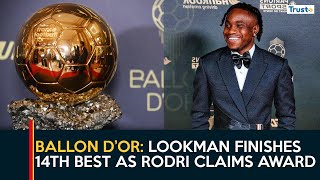 Ballon D’or Lookman Finishes 14th Best As Rodri Claims Award  360 Sports [upl. by Mihe]