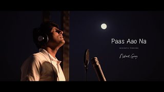 Nishant Garg • Paas Aao Na Acoustic Version [upl. by Engleman]