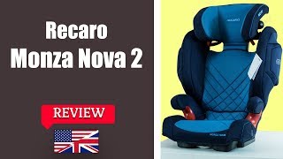 Recaro Monza nova 2  Child Car Seat FULL Review [upl. by Swinton]