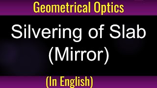 Rectangular slab silvered on one side I Geometrical Optics I Refraction through slab I Silvering [upl. by Tedmann]