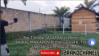 AIRGUN BAIKAL MAKAROV RUSIA  mp654KT16  Upgrade Valve lobang 3 Test tembak 10MRAKOCHANEL [upl. by Dominic]