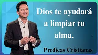 Dios te ayudará a limpiar tu alma  Predicas Cristianas 2024 NEW [upl. by Aicyla]