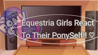 Equestria girls React To Their PonySelf  MLP Gacha  ⚠️Contains FlutterDash⚠️  Enjoy ♡ [upl. by Romain661]