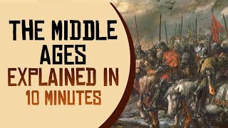 The Middle Ages Explained in 10 minutes [upl. by Yajnas]