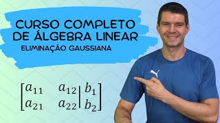 CURSO DE ÁLGEBRA LINEAR  01  Eliminação gaussiana 12 [upl. by Goerke573]