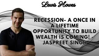 RECESSION A Once In A Lifetime Opportunity To Build Wealth IS COMING Jaspreet Singh [upl. by Oirotciv]