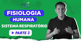 Fisiologia Humana  Sistema Respiratório  Parte 3 [upl. by Eimme]