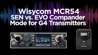 Wisycom MCR54 Compander Modes  SEN vs EVO and which one is better with Sennheiser G4 transmitters [upl. by Ariana634]