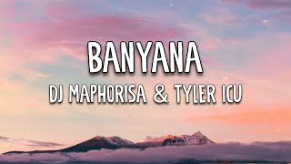 DJ Maphorisa amp Tyler ICU  Banyana Lyrics [upl. by Mulford]