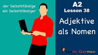 A2  Lesson 38  Adjektive als Nomen  Adjectives as nouns  German for beginners [upl. by Yesoj]