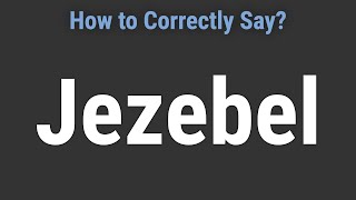 How to Pronounce Name Jezebel Correctly [upl. by Manfred]