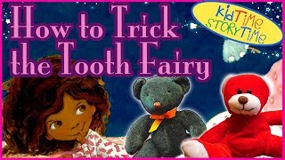 Books for Kids HOW TO TRICK THE TOOTH FAIRY read aloud [upl. by Nnalyrehs513]