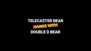 HWB Telecaster Bear Hangs With Double D Bear Ep 726 [upl. by Bonilla]