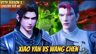 BTTH Season 5 Episode 103 Sub Indo  Xiao Yan vs Wang Chen [upl. by Hakeber]