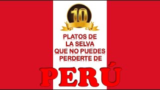 10 Platos típicos de la Selva Peruana [upl. by Tirb605]