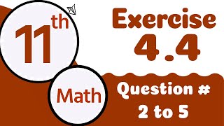 1st Year Math Chapter 4  11th Class Math Chapter 4 Exercise 44 Question 2 to 5 Class 11 Math Ch 4 [upl. by Ralph]