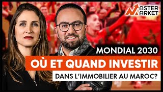 M1 Mondial 2030 où et quand investir dans limmobilier au Maroc Zineb Bouayad  Ahmed Ben Azzouz [upl. by Lalittah]