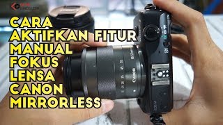 Cara Mengaktifkan Manual Fokus Pada Kamera Mirrorless Canon EOS M M3 M10 M5 M50 M6 [upl. by Hsevahb]