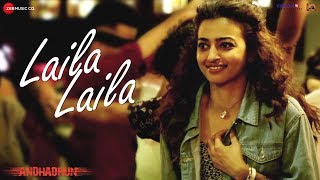 Laila Laila  Full Video  AndhaDhun  Ayushmann Khurrana  Radhika Apte  Amit Trivedi [upl. by Solange411]