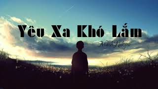 Yêu Xa Khó Lắm  Mạnh Hakyno Lyric Video [upl. by Ahsatel]