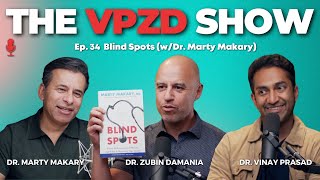 Blind Spots wDr Marty Makary  The VPZD Show Ep 34 [upl. by Ronnholm]