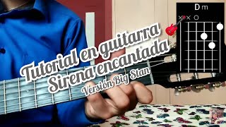 Sirena encantada Big Stan tutorial como tocar la canción en guitarra 🎸 [upl. by Philomena]