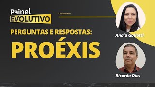 Painel Evolutivo I Perguntas e Respostas sobre Proéxis [upl. by Lindi49]