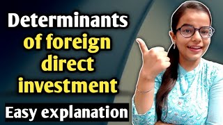 Determinants of foreign direct investment  factors of FDI  Determinants of foreign investment [upl. by Osric]