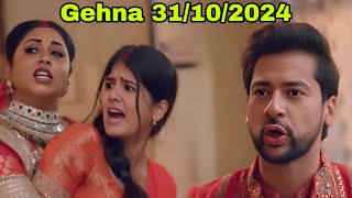 Gehna Zevar Ya Zanjeer Serial  31 Oct 2024  Gehna Upcoming Twist  Gehna Today Serial Update [upl. by Nitsej8]