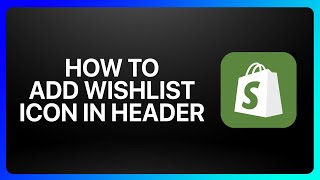 How To Add Wishlist Icon In Header In Shopify Tutorial [upl. by Sergius]