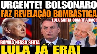 ADEUS LULA BOLSONARO FAZ REVELAÇÃO BOMBÁSTICA QUE VAI MUDAR TUDO LULA TÁ FURIOSO COM TRAIÇÃO DO [upl. by Alduino]