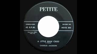 Charles Jackson  A Little Man Cried [upl. by Dallon]