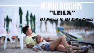 Mario Bischin Leila DJ Balans ft DJ Spike Remix [upl. by Jasen]