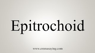 How To Say Epitrochoid [upl. by Hplar691]