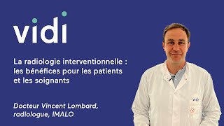 La radiologie interventionnelle  les bénéfices pour les patients et les soignants Vincent Lombard [upl. by Einahpetse979]