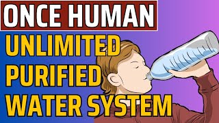 ONCE HUMAN  How To Get UNLIMITED Purified Water [upl. by Birmingham633]