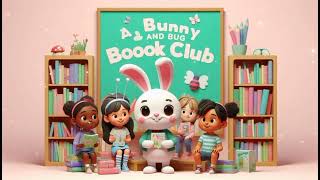 A Bunny and Bug Book Club 🐰🐞📚  A Fun Reading Adventure for Kids Song with Lyrics [upl. by Tavi]