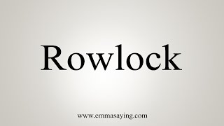 How To Say Rowlock [upl. by Lucrece]