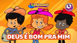 DEUS É BOM PRA MIM  3PALAVRINHAS  VOLUME 2 [upl. by Matuag]