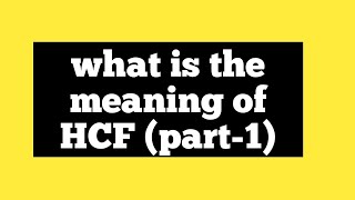 What is the meaning of HCF part 1 [upl. by Suoirtemed]