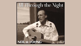 All Through The Night  Neil w Young OFFICIAL LYRIC VIDEO [upl. by Sirromal]