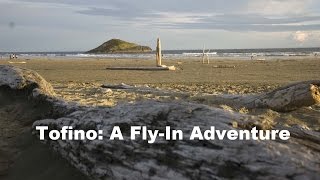 Tofino A FlyIn Adventure [upl. by Aihsik277]