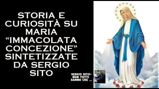 STORIA E CURIOSITÀ SU MARIA quotIMMACOLATA CONCEZIONEquot SINTETIZZATE DA SERGIO SITO [upl. by Kaylee125]