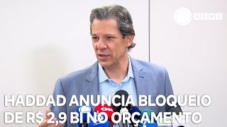 Ministro Fernando Haddad anuncia bloqueio de R 29 bilhões no orçamento deste ano [upl. by Menis]