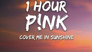 Pnk Willow Sage Hart  Cover Me In Sunshine Lyrics 🎵1 Hour [upl. by Linad]