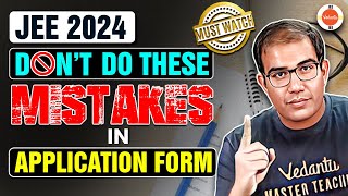 JEE 2024  Must Watch🤯  🚫✋Avoid these Mistakes in Application Form  Vinay Shur Sir [upl. by Osbert]