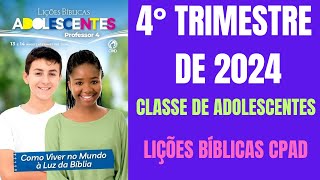 Escola Bíblica Dominical  4º Trimestre 2024 Adolescentes  Revista Lições Bíblicas  TV CPAD EBD [upl. by Teak]