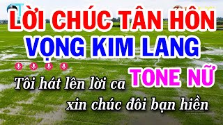 Karaoke Vọng Kim Lang Tone Nữ  Lời Chúc Tân Hôn [upl. by Rolo]