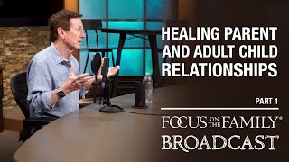 Healing Parent and Adult Child Relationships Part 1  Dr John Townsend [upl. by Jagir]