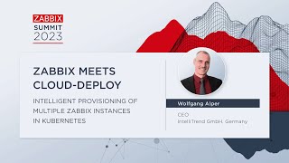 Intelligent Provisioning of Multiple Zabbix Instances in Kubernetes by Wolfgang Alper  Summit 2023 [upl. by Maloy]